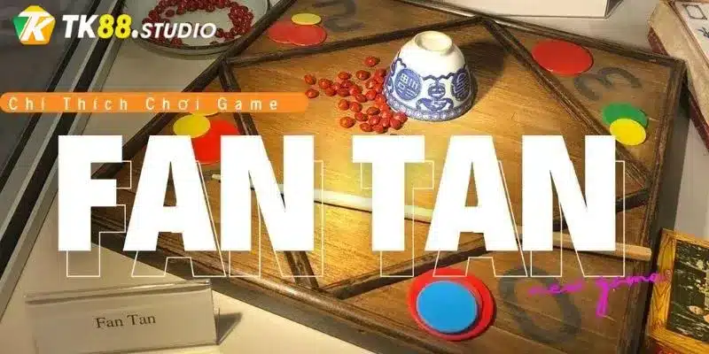Cách chơi Fantan - Tổng hợp các dạng kèo cược Fantan phổ biến